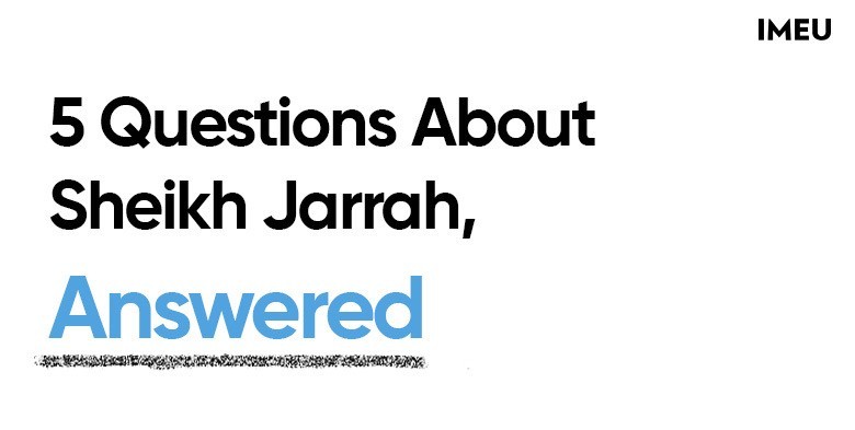 5 Questions About Sheikh Jarrah, Answered 